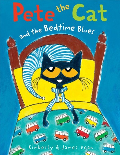 Pete the cat and the bedtime blues / Kimberly and James Dean.