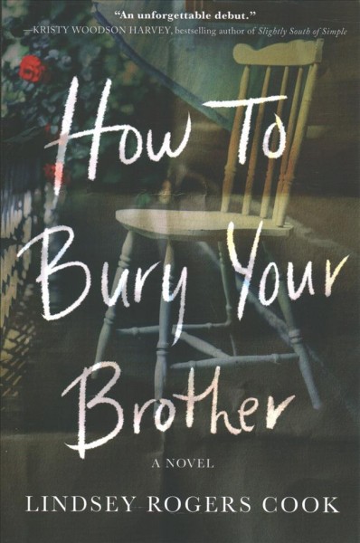 How to bury your brother / Lindsey Rogers Cook.