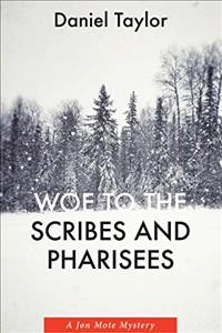 Woe to the scribes and pharisees : a Jon Mote mystery / Daniel Taylor.
