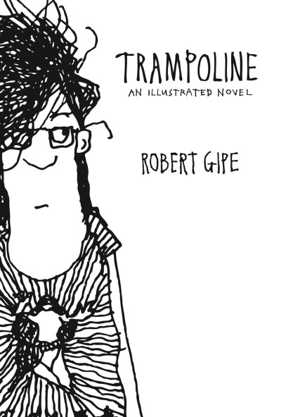 Trampoline : an illustrated novel / Robert Gipe.