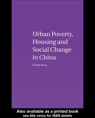 Urban poverty, housing and social change in China / Ya Ping Wang.