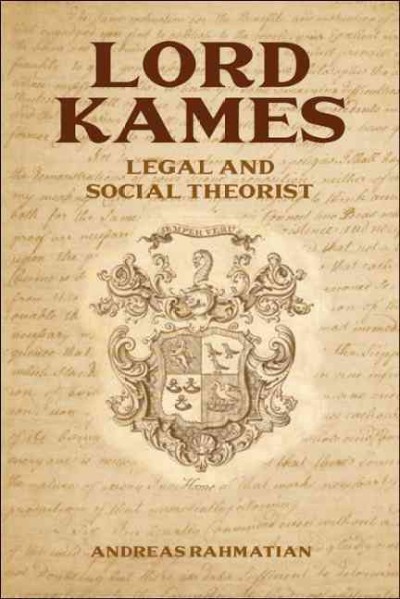 Lord Kames : legal and social theorist / Andreas Rahmatian.