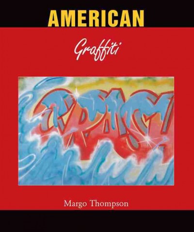 American Graffiti [electronic resource] / Margo Thompson.