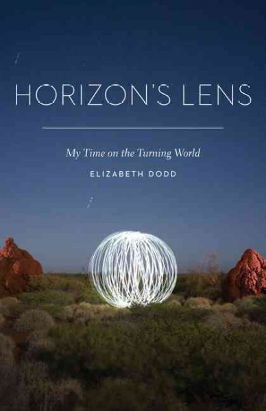 Horizon's lens [electronic resource] : my time on the turning world / Elizabeth Dodd.
