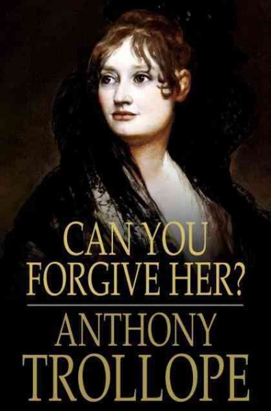 Can You Forgive Her? [electronic resource].