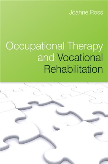 Occupational therapy and vocational rehabilitation [electronic resource] / by Joanna Ross.