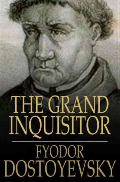 The Grand Inquisitor [electronic resource] / Fyodor Dostoevsky ; translated by H.P. Blavatsky.