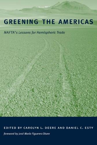 Greening the Americas [electronic resource] : NAFTA's lessons for hemispheric trade / edited by Carolyn L. Deere and Daniel C. Esty.