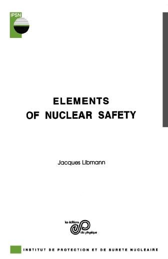 Elements of nuclear safety [electronic resource] / Jacques Libmann ; English translation by Jean Mary Dalens.