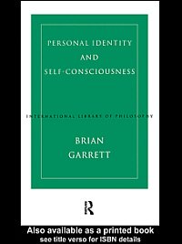 Personal identity and self-consciousness [electronic resource] / Brian Garrett.
