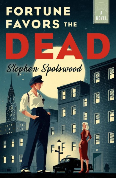 Fortune favors the dead : a novel / Stephen Spotswood.