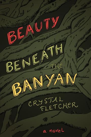 Beauty beneath the banyon / Crystal Fletcher.