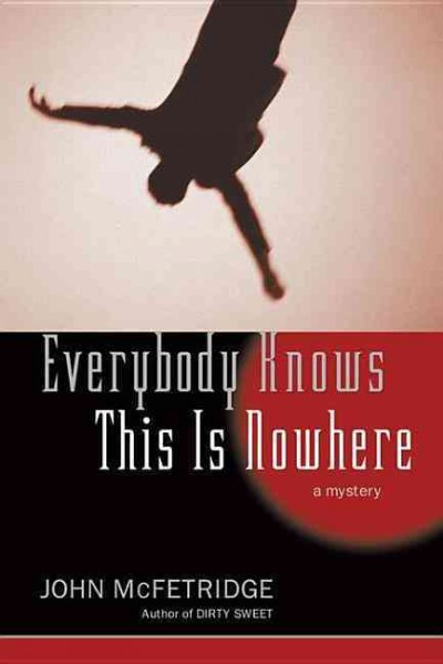 Everybody knows this is nowwhere [sic] [electronic resource] / John McFetridge.