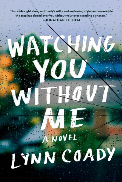 Watching you without me  / Lynn Coady.