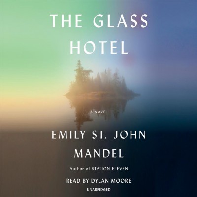 The glass hotel  [sound recording] / Emily St. John Mandel.