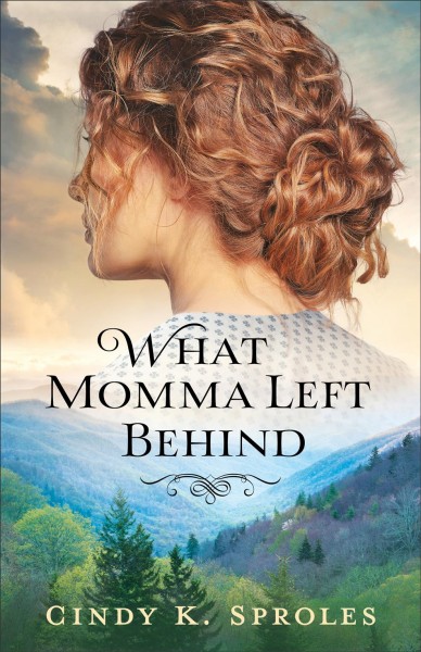 What momma left behind / Cindy K. Sproles.