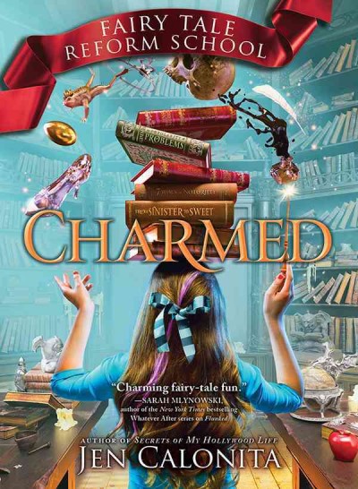 Charmed : Fairy Tale Reform School Series, Book 2 / Jen Calonita.
