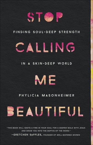 Stop calling me beautiful / Phylicia Masonheimer.