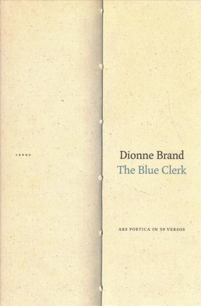 The blue clerk : ars poetica in 59 versos / Dionne Brand.