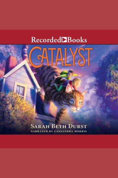 Catalyst [electronic resource]. Sarah Beth Durst.