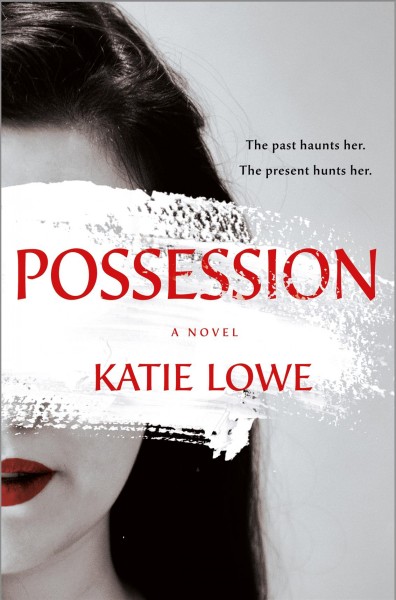 Possession : a novel / Katie Lowe.