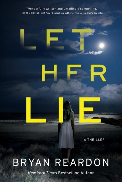 Let her lie : a novel / Bryan Reardon.