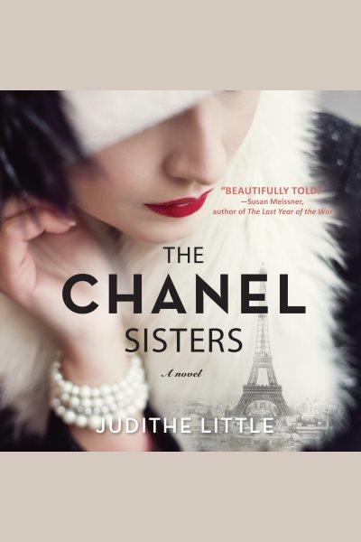 The Chanel Sisters [electronic resource] : a novel / Judithe Little.