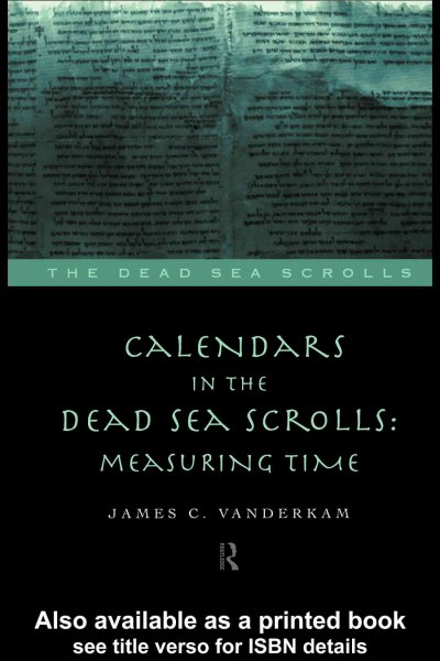 Calendars in the Dead Sea scrolls : measuring time / James C. VanderKam.