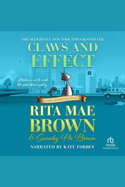 Claws and effect [electronic resource] : Mrs. murphy mystery series, book 9. Rita Mae Brown.