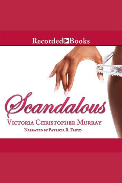 Scandalous [electronic resource]. Victoria Christopher Murray.