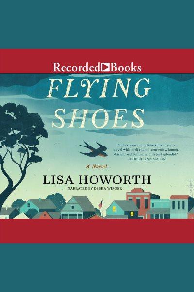 Flying shoes [electronic resource]. Howorth Lisa.