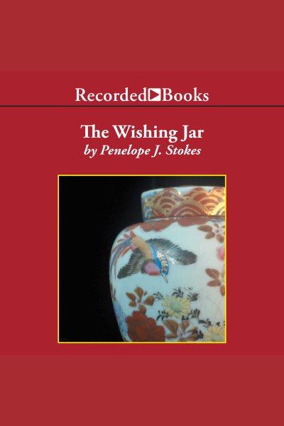 The wishing jar [electronic resource]. Stokes Penelope J.
