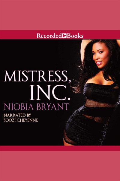 Mistress, inc [electronic resource] : Mistress (bryant) series, book 3. Niobia Bryant.