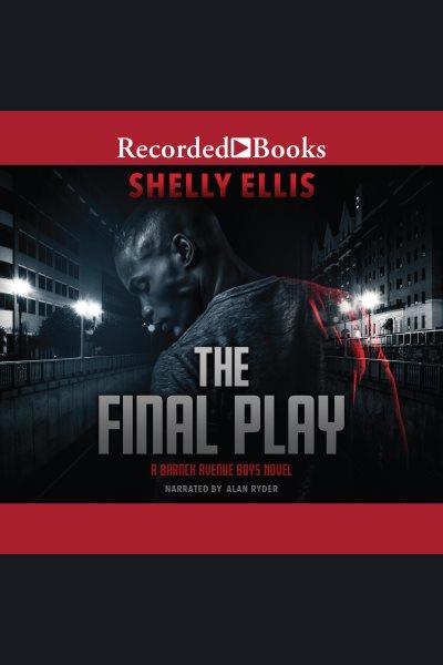 The final play [electronic resource]. Ellis Shelly.