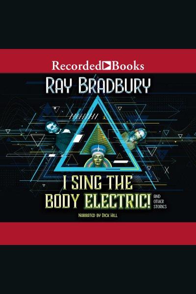 I sing the body electric! [electronic resource]. Ray Bradbury.