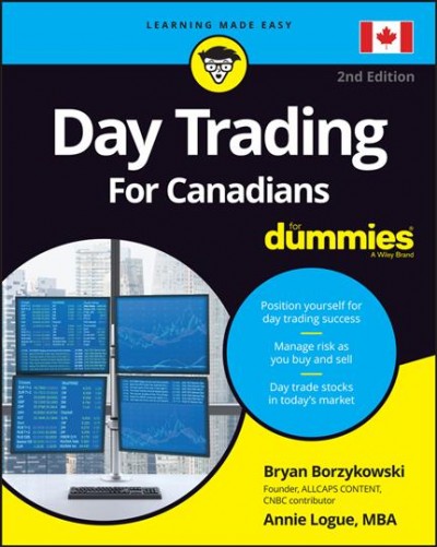 Day trading for Canadians / by Bryan Borzykowski, Annie Logue, MBA.