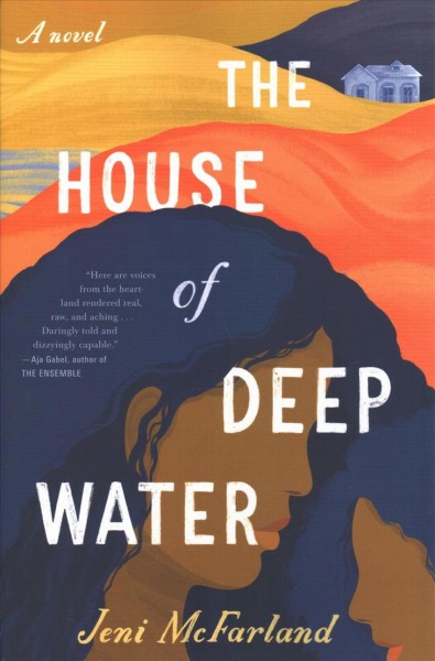 The house of deep water : a novel / Jeni McFarland.