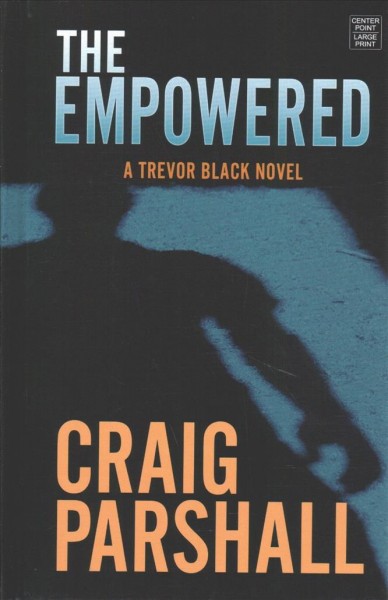 The empowered [text (large print)] : a Trevor Black novel / Craig Parshall.