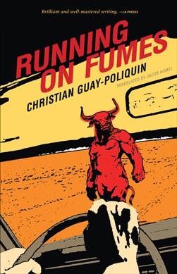 Running on fumes / Christian Guay-Poliquin ; translated by Jacob Homel.