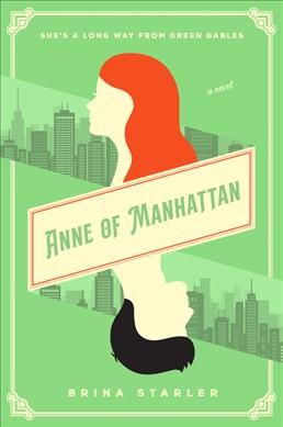 Anne of Manhattan : a novel / Brina Starler.