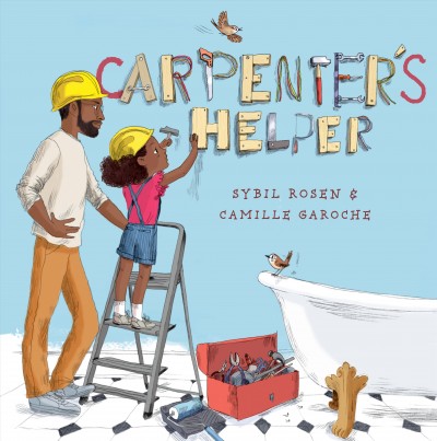 Carpenter's helper / by Sybil Rosen ; illustrated by Camille Garoche.
