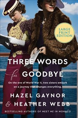 Three words for goodbye [large text] : a novel / Hazel Gaynor and Heather Webb.