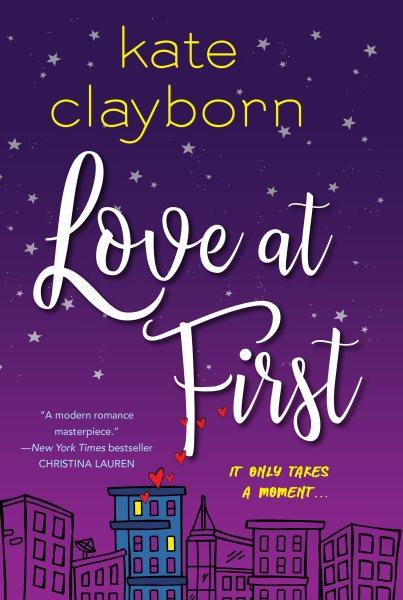 Love at first [electronic resource] : An uplifting and unforgettable story of love and second chances. Kate Clayborn.