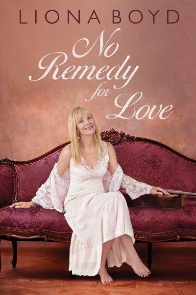 No remedy for love / Liona Boyd.