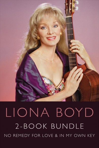 Liona Boyd 2-book bundle : no remedy for love and in my own key / Liona Boyd.