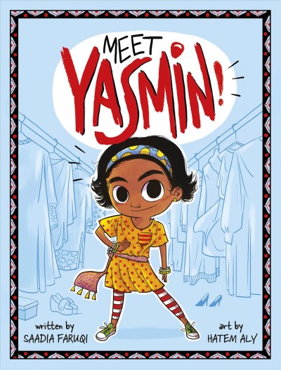 Meet Yasmin! / by Saadia Faruqi ; illustrated by Hatem Aly.
