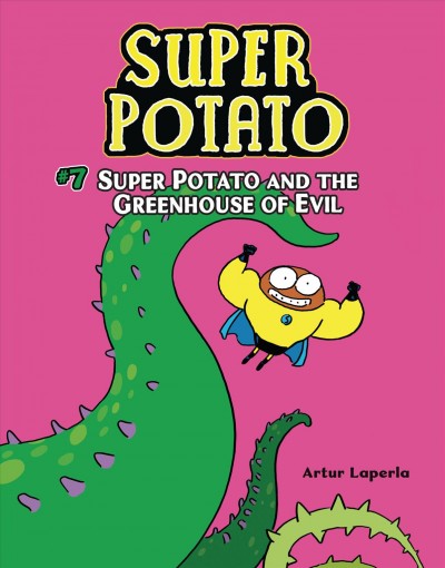 Super Potato. #7, Super Potato and the greenhouse of evil / Artur Laperla ; translation by Norwyn MacTe.
