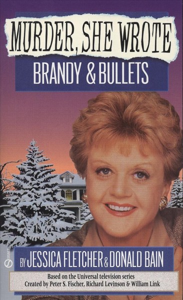 Brandy & bullets / a novel by Jessica Fletcher & Donald Bain.