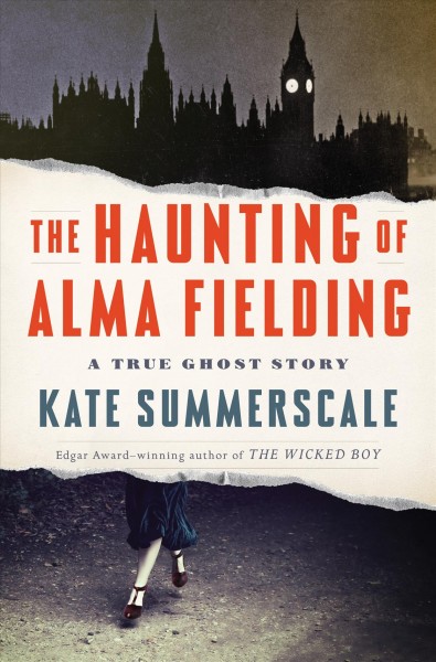 The haunting of Alma Fielding : a true ghost story / Kate Summerscale.