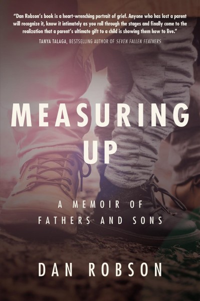 Measuring up : a memoir of fathers and sons / Dan Robson.